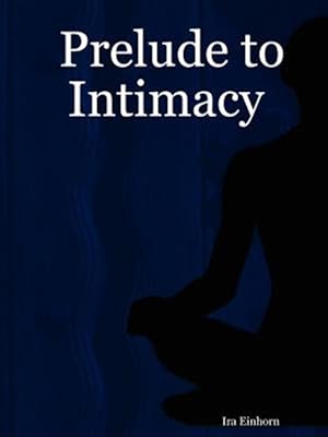 Image du vendeur pour Prelude to Intimacy mis en vente par GreatBookPrices