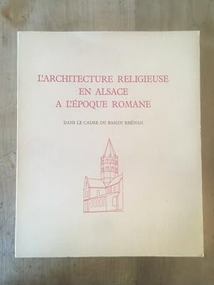 Imagen del vendedor de L'architecture religieuse en Alsace  l'poque romane a la venta por Librairie des Possibles