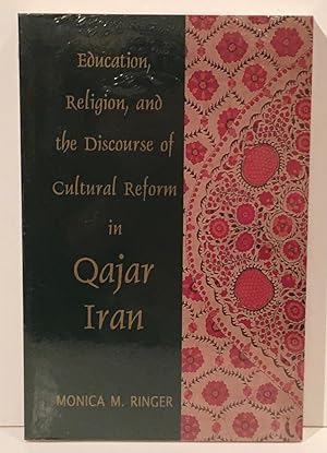 Education, Religion, and the Discourse of Cultural Reform in Qajar Iran (Bibliotheca Iranica: Int...