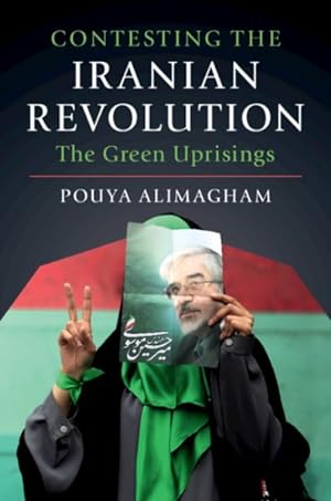 Seller image for Contesting the Iranian Revolution : The Green Uprisings for sale by GreatBookPrices