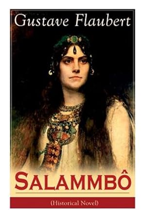 Image du vendeur pour Salammb (Historical Novel): Ancient Tale of Blood and Thunder mis en vente par GreatBookPrices