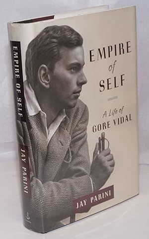 Image du vendeur pour Empire of Self: a life of Gore Vidal mis en vente par Bolerium Books Inc.