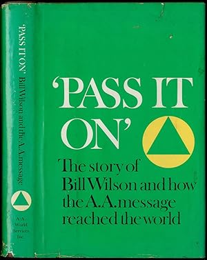 Bild des Verkufers fr Pass It On: The Story of Bill Wilson and how the A.A. Message Reached the World zum Verkauf von Between the Covers-Rare Books, Inc. ABAA