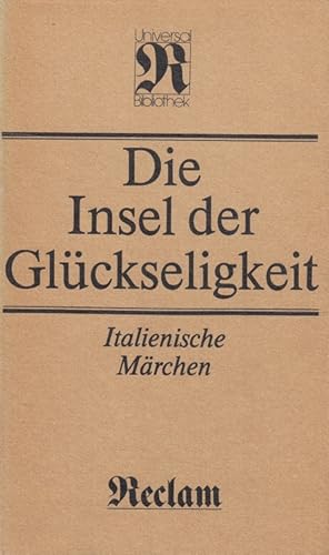 Imagen del vendedor de Die Insel der Glckseligkeit : italienische Mrchen. ausgew. u. bers. von Paul Heyse / Reclams Universal-Bibliothek ; Bd. 1075 : Belletristik a la venta por Versandantiquariat Nussbaum