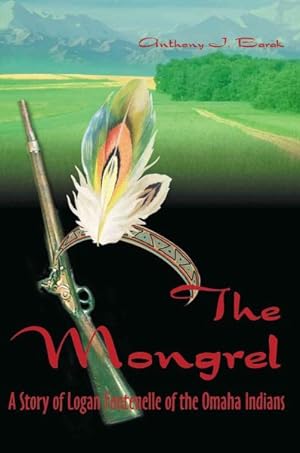 Imagen del vendedor de Mongrel : A Story of Logan Fontenelle of the Omaha Indians a la venta por GreatBookPrices