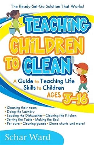 Seller image for Teaching Children to Clean: The Ready-Set-Go Solution That Works! for sale by GreatBookPrices