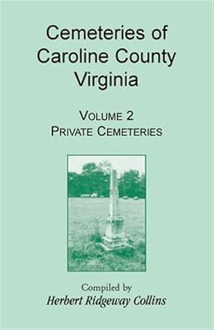 Immagine del venditore per Cemeteries of Caroline County, Virginia, Volume 2, Private Cemeteries venduto da GreatBookPrices