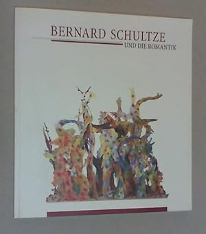 Bild des Verkufers fr Bernard Schultze und die Romantik. l- und Papierarbeiten, Skulpturen. (Katalog zur Ausstellung) Stdtische Museen Jena, Romantikerhaus vom 18. April bis 14. Juni 1998. zum Verkauf von Antiquariat Sander