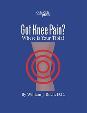 Imagen del vendedor de GOT KNEE PAIN? Where is Your Tibia? a la venta por GreatBookPrices