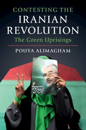 Seller image for Contesting the Iranian Revolution : The Green Uprisings for sale by GreatBookPrices