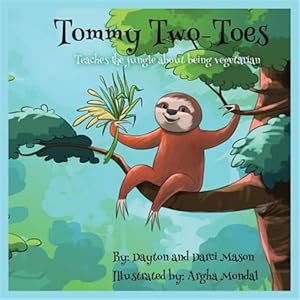 Bild des Verkufers fr Tommy Two-Toes: Teaches The Jungle About Being Vegetarian zum Verkauf von GreatBookPrices