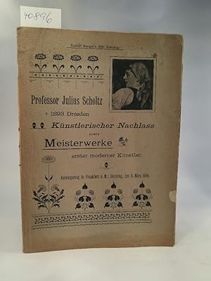 Seller image for Auktionskatalog - Verzeichniss der Meisterwerke erster moderner Knstler darunter der knstlerishce Nachlass des am 2. Juni 1893 zu Dresden verstorbenen Professors Gottfried Julius Scholtz und aus dem Besitze des Kunstvereins Karlsruhe - Versteigerung in Frankfurt: Dienstag, den 8. Mrz 1898 Rudolf Bangel s 464. Katalog for sale by ANTIQUARIAT Franke BRUDDENBOOKS