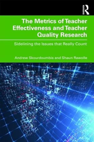 Bild des Verkufers fr Metrics of Teacher Effectiveness and Teacher Quality Research : Sidelining the Issues That Really Count zum Verkauf von GreatBookPrices