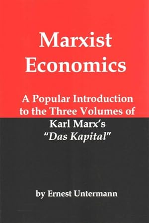 Image du vendeur pour Marxist Economics : A Popular Introduction to the Three Volumes of Karl Marx's Das Kapital mis en vente par GreatBookPrices