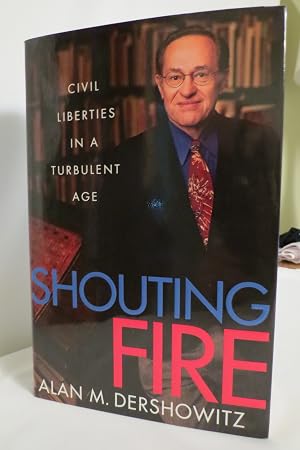 Seller image for SHOUTING FIRE; Civil Liberties in a Turbulent Age (DJ Protected by a Clear, Acid-Free Mylar Cover) for sale by Sage Rare & Collectible Books, IOBA