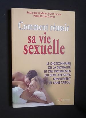 Bild des Verk�ufers f�r Comment r�ussir sa vie sexuelle - Le dictionnaire de la sexualit� et des probl�mes du sexe abord�s simplement et sans tabou zum Verkauf von Abraxas-libris