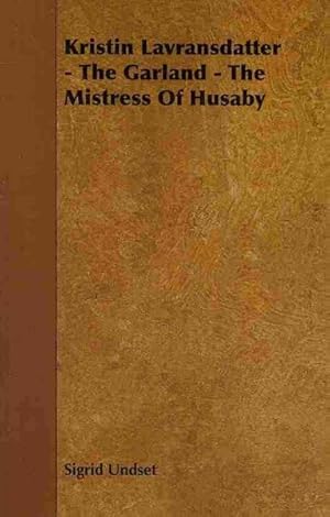 Imagen del vendedor de Kristin Lavransdatter : The Garland - the Mistress of Husaby a la venta por GreatBookPrices