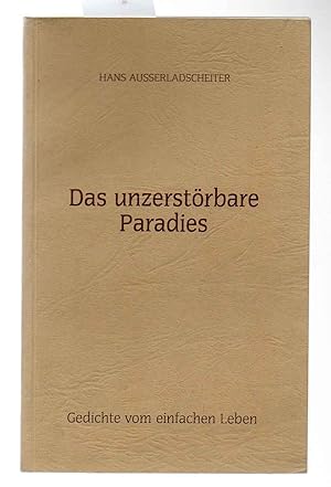 Das unzerstörbare Paradies. Gedichte vom einfachen Leben. Mit Signatur des Autors.