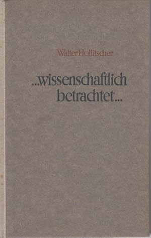 .wissenschaftlich betrachtet. Vierundsechzig (64) gemeinverständliche Aufsätze über Natur und Ges...