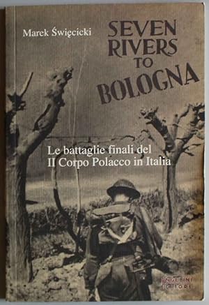 Seven rivers to Bologna. Le battaglie finali del II Corpo Polacco in Italia