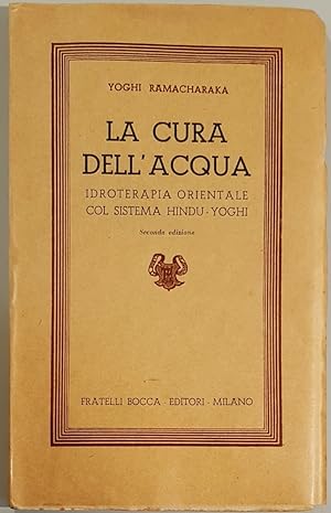 La cura dell'acqua. Idroterapia orientale, col sistema Hindu-Yoghi