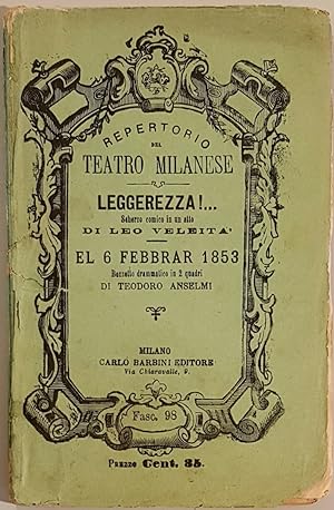 Leggerezza!. Scherzo comico in un atto di Leo Veleità. El 6 febbrar 1853 Bozzetto drammatico in 2...