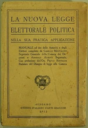 La nuova legge elettorale politica nella sua pratica applicazione. Prefazione di Pietro Bartolini