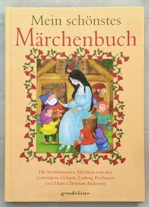 Mein schönstes Märchenbuch - Die berühmtesten Märchen von den Gebrüdern Grimm, Ludwig Bechstein u...