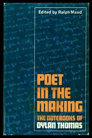 POET IN THE MAKING - The Notebooks of Dylan Thomas