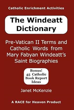 Bild des Verkufers fr Windeatt Dictionary : Pre-vatican II Terms and Catholic Words from Mary Fabyan Windeatt's Saint Biographies zum Verkauf von GreatBookPrices