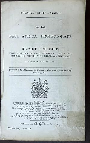 Colonial Reports Annual. No 751. East Africa Protectorate. Report for 1911 - 1912. With a Return ...