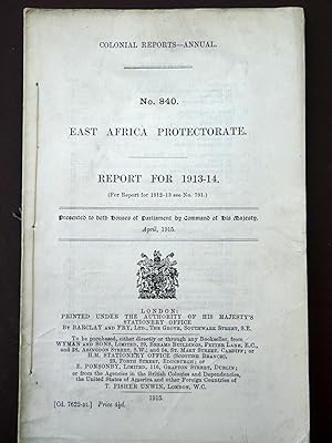 Colonial Reports Annual. No 840. East Africa Protectorate. Report for 1913 - 1914. + Fold-out Map...