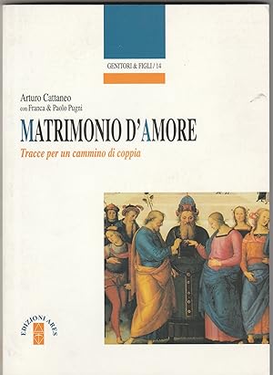 Imagen del vendedor de Matrimonio d' amore. Tracce per un cammino di coppia. a la venta por Libreria Gull