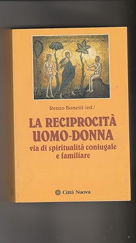 Seller image for La reciprocit uomo-donna. Via di spiritualit coniugale e familiare. for sale by Libreria Gull