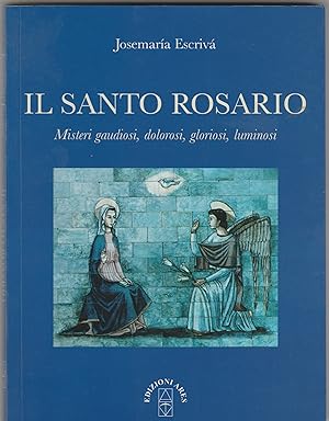 Seller image for Il Santo Rosario. Misteri gaudiosi, dolorosi, gloriosi, luminosi. for sale by Libreria Gull