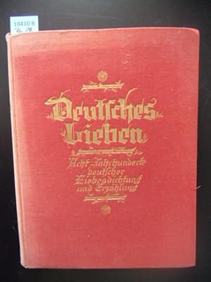 Imagen del vendedor de Deutsches Lieben. Ein Liebessang aus acht Jahrhunderten deutscher Dichtung a la venta por Augusta-Antiquariat GbR