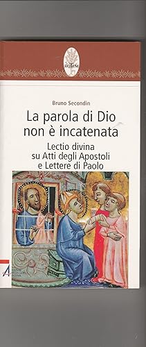 Bild des Verkufers fr La parola di Dio non  incatenata. Lectio divina su Atti degli Apostoli e Lettere di Paolo. zum Verkauf von Libreria Gull