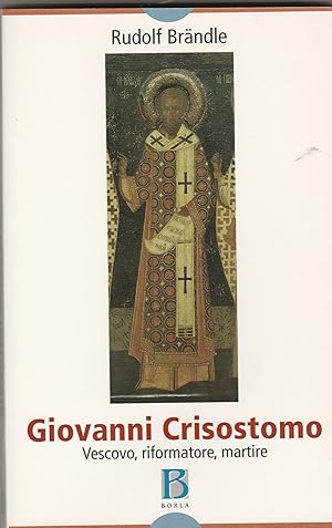 Imagen del vendedor de Giovanni Crisostomo. Vescovo, riformatore, martire. a la venta por Libreria Gull