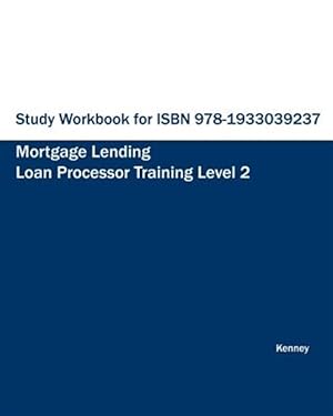 Bild des Verkufers fr Study Workbook for ISBN 978-1933039237 Mortgage Lending Loan Processor Training zum Verkauf von GreatBookPrices