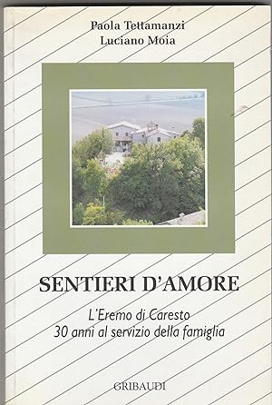 Seller image for Sentieri d'amore. L'Eremo di Caresto, 30 anni al servizio della famiglia. for sale by Libreria Gull