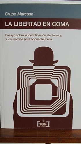 Seller image for LA LIBERTAD EN COMA. Ensayo sobre la identificacin electrnica y los motivos para oponerse a ella. for sale by LIBRERA ROBESPIERRE
