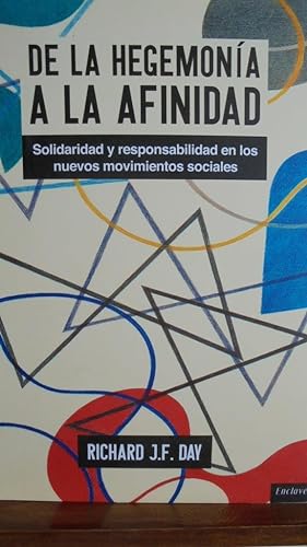 Seller image for DE LA HEGEMONA A LA AFINIDAD. Solidaridad y responsabilidad en los nuevos movimientos sociales. for sale by LIBRERA ROBESPIERRE