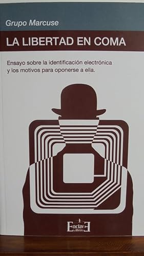 Seller image for LA LIBERTAD EN COMA. Ensayo sobre la identificacin electrnica y los motivos para oponerse a ella. for sale by LIBRERA ROBESPIERRE
