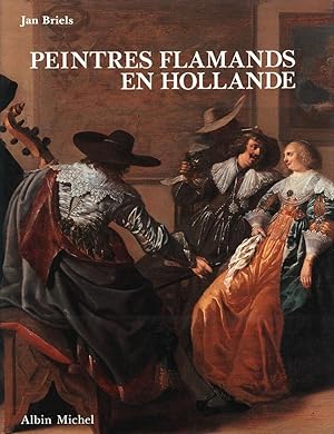 Peintres flamands en Hollande au debut du Siecle d Or, 1585 - 1630.