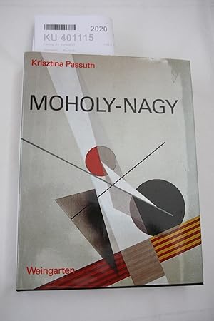 Moholy-Nagy / Krisztina Passuth. [Aus d. Ungar. (d. Dokumente teilw. aus d. Engl.) übertr. von He...