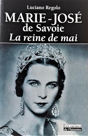 Immagine del venditore per Marie-Jose de Savoie : La reine de mai. venduto da Librairie Pique-Puces