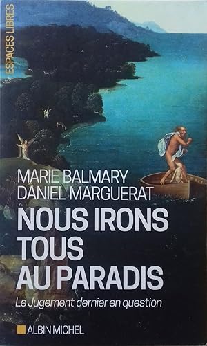 Seller image for Nous irons tous au paradis : Le Jugement dernier en question. for sale by Librairie Pique-Puces