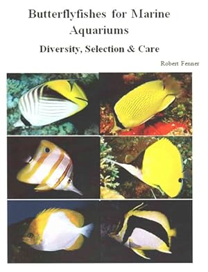 Image du vendeur pour Butterflyfishes for Marine Aquariums : Diversity, Selection & Care mis en vente par GreatBookPrices