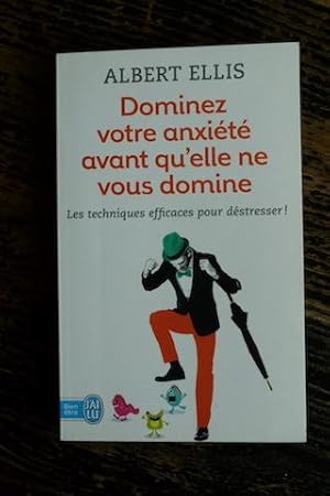 Image du vendeur pour Dominez votre anxit avant qu'elle ne vous domine - Les techniques efficaces pour dstresser ! mis en vente par Un livre en poche