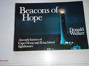 Beacons of Hope : An early history of Cape Otway and King Island Lighthouses